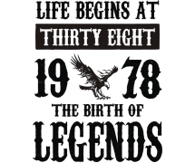 Life begins at 38 birth of legends